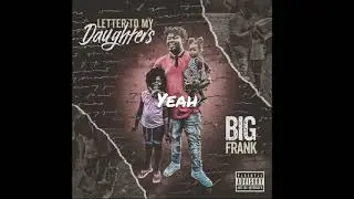 Letter To My Daughters - BIG Frank (Official Audio + Lyrics)