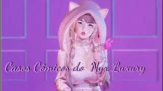 ✨🌟Casos C&ocirc;micos do Nyx Luxury✨🌟