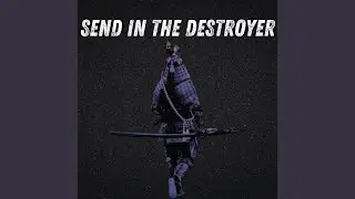 Send in the Destroyer