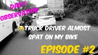 Daily Observation Episode 2 | Truck Driver Almost Spat On My Bike | MotoVogging