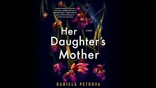 Her Daughter's Mother by Daniela Petrova | Full Audiobook