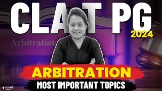 Most Important Topics of Arbitration | Important Concepts Of Arbitration Law | CLAT PG 2024