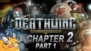 Space Hulk: Deathwing Enhanced Edition - Chapter 2 Part 1 - Singleplayer Campaign Playthrough