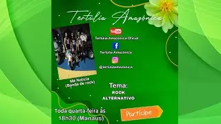 📌 Tert&uacute;lia Amaz&ocirc;nica - ROCK ALTERNATIVO