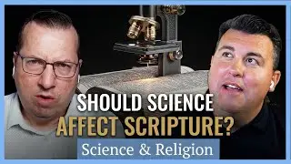 Should Science Affect Our Understanding of Scripture? | Church History Matters I Science & Religion