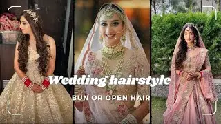 how to choose Bridal hairstyle bun vs open hair | hairstyle for bride