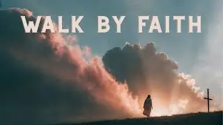 January 27 Devotional | Walk by Faith, Not by Sight | Trusting God When Things Don&rsquo;t Look Clear