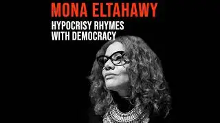 Mona Eltahawy (2011) | Hypocrisy Rhymes With Democracy