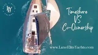 Yacht Timeshare VS Co-Ownership: What is the Difference?