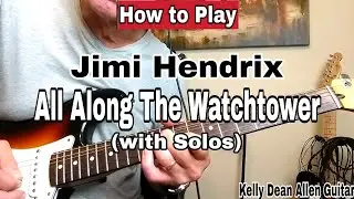 How to play All Along the Watchtower - Jimi Hendrix. Complete with Solos.