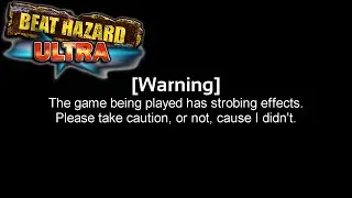 [Beat Hazard: Ultra] Intoxicated Playthrough (200% Effects)