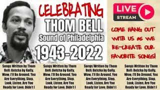 CELEBRATING THOM BELL (THE SOUND OF PHILADELPHIA) LIVE STREAM!