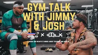 GYM TALKS WITH JIMMY & JOSH