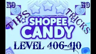 SHOPEE CANDY LEVEL 406-410 BINTANG 123 TANPA BANTUAN || SHOPEE CANDY LEVEL 406-410 STAR 123 NO HELP