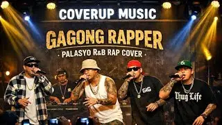 PALASYO- GAGONG RAPPER ( R&B MIX) COVERUP MUSIC