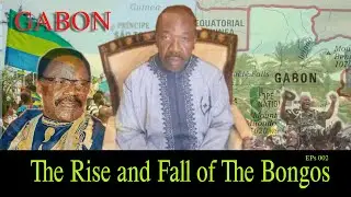 GABON - The Rise And Fall Of The BONGOS - Eps 002