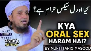 Oral Sex Halal Or Haram? Answer By Mufti Tariq Masood || Islamic Speeches