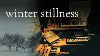 winter stillness &ndash; an ambient synth journey