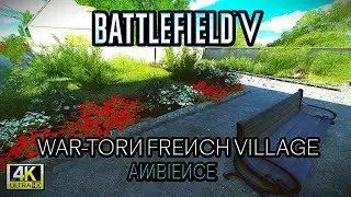 Battlefield V &ndash; War-Torn French Village Ambience | No Combat, Immersive Sounds
