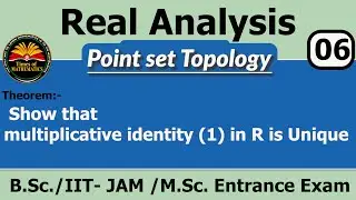Real Analysis 1.6 [Theorem : Show that multiplicative identity (1) in R is Unique] / B.Sc.#hnbgu