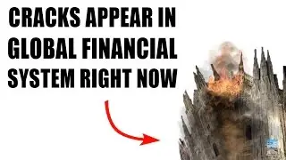 Destabilization in Global Financial System as CRISIS Becomes SYSTEMIC!