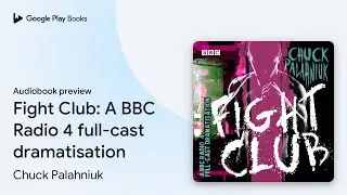 Fight Club: A BBC Radio 4 full-cast&hellip; by Chuck Palahniuk &middot; Audiobook preview