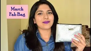 March 2016 Fab Bag Unxboxing & Review | Bhumika Thakkar
