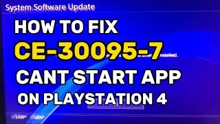 How To Fix PS4 Error CE-30095-7 Can&rsquo;t Start The Application
