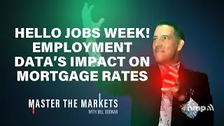 Hello Jobs Week! Employment Data&rsquo;s Impact On Mortgage Rates | Master The Markets