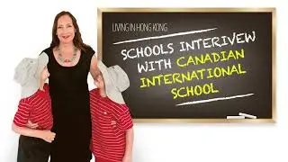 Podcast: Living in Hong Kong - Schools interview with Canadian International