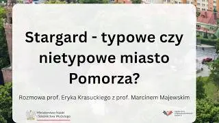 Stargard &ndash; typowe czy nietypowe miasto Pomorza? Rozmowa z prof. Marcinem Majewskim