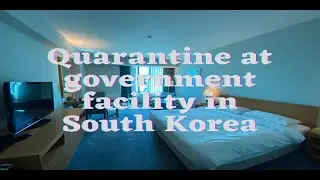 SOUTH KOREA : QUARANTINE AT GOVERNMENT FACILITY ! Covid19