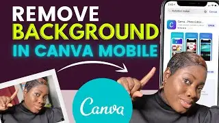 Canva 101: Remove Background in Seconds with Canva Mobile | Carey Digital
