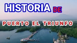 HISTORIA DE PUERTO EL TRIUNFO, USULUTAN, EL SALVADOR.
