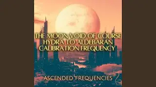 The Moon Void Of Course Hydra To Aldebaran Calibration (Lofi Edition)