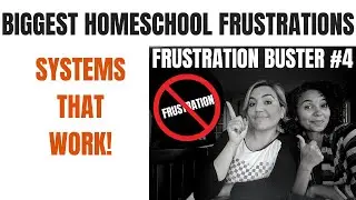 Biggest Homeschool Frustrations || Systems That Work!