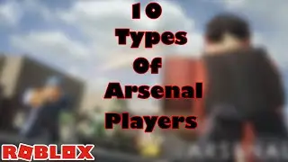 10 TYPES OF ROBLOX ARSENAL PLAYERS