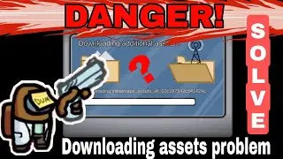 Among Us download assets problem solved | Among Us DANGER!!!