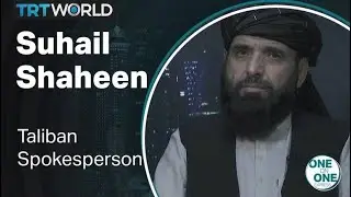 One on One – Taliban spokesperson Suhail Shaheen
