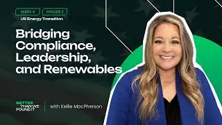 Bridging Compliance, Leadership, and Renewables with Kellie Macpherson