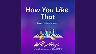 How You Like That (Piano Version)