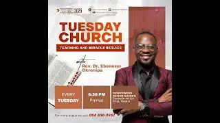 TUESDAY CHURCH(TEACHING AND MIRACLE SERVICE)