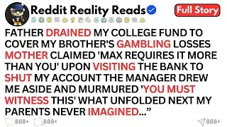 [Full Story]FATHER DRAINED MY COLLEGE FUND TO COVER MY BROTHER'S GAMBLING...!
