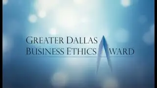 2017 Greater Dallas Business Ethics Award.