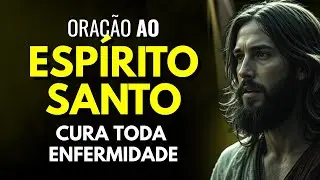 O ESPÍRITO SANTO ESTÁ AGINDO AGORA PARA CURAR TODA ENFERMIDADE - ORAÇÃO FORTE