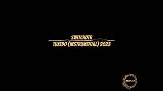 SwitchOTR | Tuxedo (Instrumental) 2023