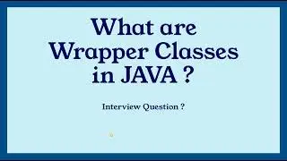 What are Wrapper Classes in JAVA ?