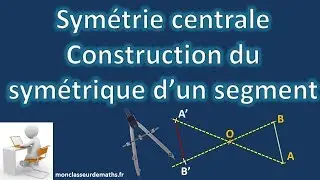 Sym&eacute;trie centrale : construction du sym&eacute;trique d'un segment