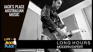 Modern Expert - LONG HOURS live@ Jack's Place Australian Music