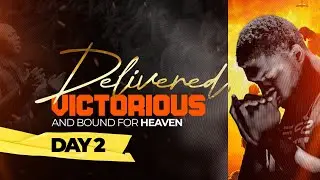 Annual Prayer Conference 2025 || Day 2 - Delivered, Victorious And Bound For Heaven || 22nd Nov 2025
